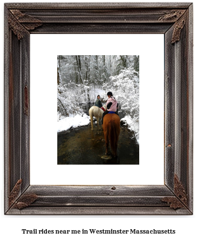 trail rides near me in Westminster, Massachusetts